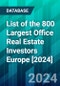 List of the 800 Largest Office Real Estate Investors Europe [2024] - Product Image